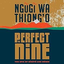 The Perfect Nine: The Epic of Gĩkũyũ and Mũmbi